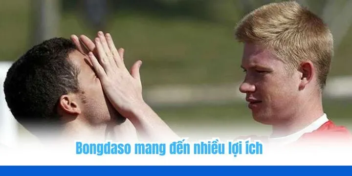 Bongdaso hứa hẹn nhiều lợi ích nổi bật