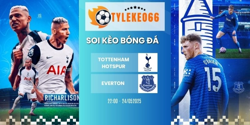 Soi kèo nhà cái Tottenham Hotspur vs Everton hôm nay ngày 24/05/2026 - NHA