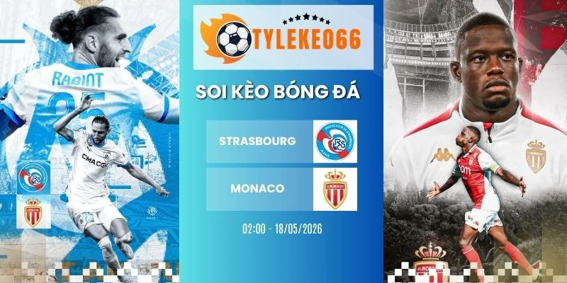 Soi kèo Strasbourg vs Monaco hôm nay ngày 18/05/2026 - Ligue 1
