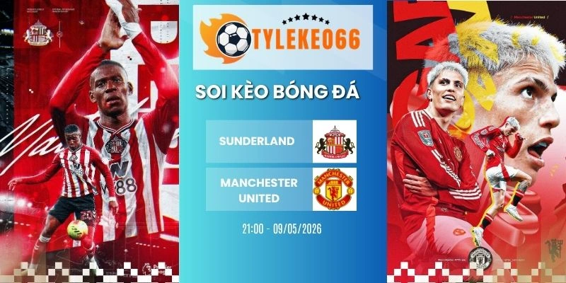 Soi kèo Sunderland vs Manchester United - NHA, 09/05/2026